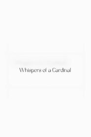 Whispers of a Cardinal