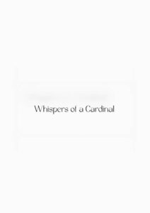 Whispers of a Cardinal